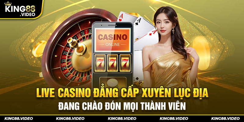 Live casino đẳng cấp xuyên lục địa đang chào đón mọi thành viên